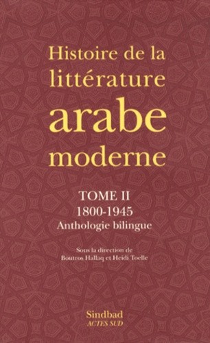  Histoire de la littérature arabe moderne - Tome 2, 1800-1945  