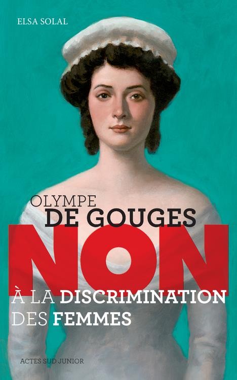  Olympe de Gouges ; non à la discrimination des femmes 