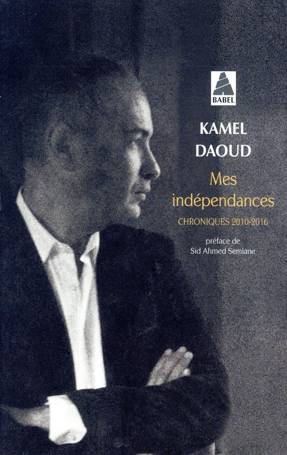 Mes indépendances ; chroniques 2010-2016 