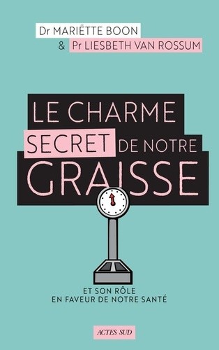  Le charme secret de notre graisse - Et son rôle en faveur de notre santé  