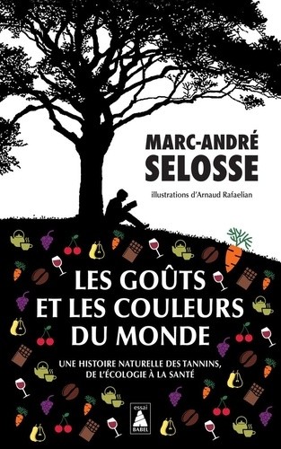  Les goûts et les couleurs du monde - Une histoire naturelle des tannins, de l'écologie à la santé  