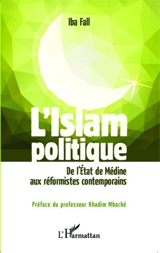  L'Islam politique - De l'Etat de Médine aux réformistes contemporains 
