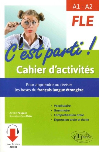  FLE A1-A2 C'est parti ! - Cahier d'activités, pour apprendre ou réviser les bases du français langue étrangère  