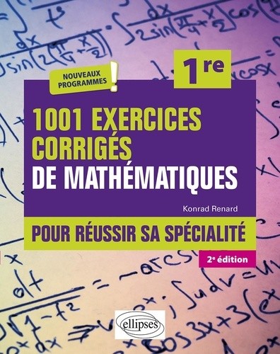  1001 exercices corrigés de Mathématiques pour réussir sa spécialité 1re  