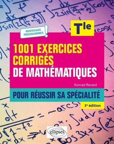  1001 exercices corrigés de Mathématiques - Pour réussir sa spécialité - Terminale 