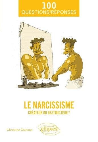  Le narcissisme - Créateur ou destructeur ? 