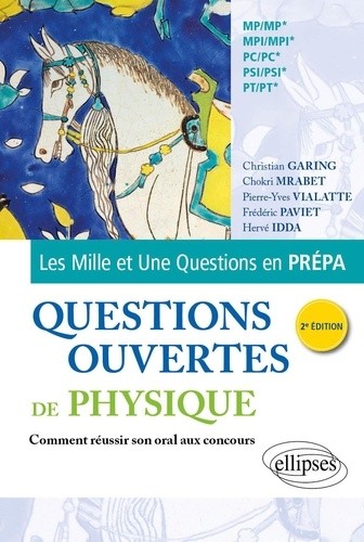  Questions ouvertes de Physique - MP/MP* - MPI/MPI* - PC/PC* - PSI/PSI* - PT/PT* - Pour réussir son oral aux Concours des Grandes Écoles 