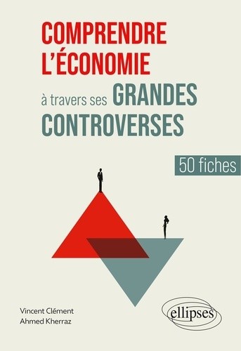  Comprendre l'économie à travers ses grandes controverses - 50 fiches 