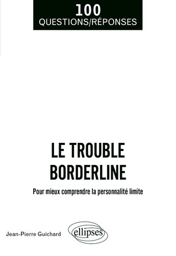  Le trouble borderline - Pour mieux comprendre la personnalité limite  