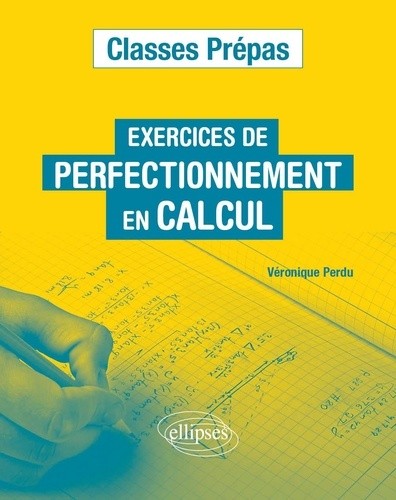  Exercices de perfectionnement en calcul – Classes prépas 