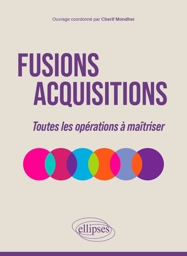  Fusions-Acquisitions - Toutes les opérations à maîtriser 