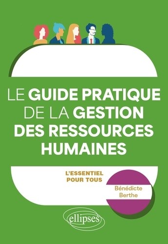 Guide pratique de la Gestion des Ressources Humaines - L’essentiel pour tous 