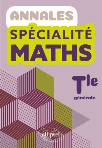  Annales Spécialité Maths. Terminale générale 