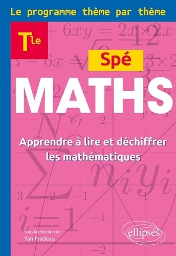  Maths Terminale - Le programme thème par thème - Apprendre à lire et déchiffrer les mathématiques 