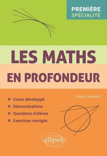  Les Maths en profondeur - Spé Première - Cours développé - Démonstrations - Questions d'élèves - Exercices corrigés 