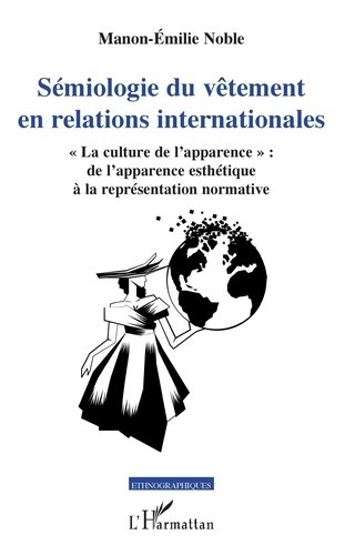  Sémiologie du vêtement en relations internationales - "La culture de l'apparence" : de l'apparence esthétique à la représentation normative  