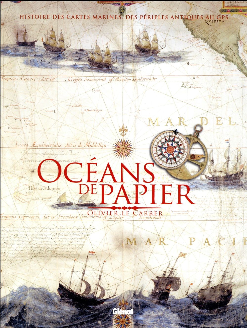  Océans de papier ; histoire des cartes marines, des périples antiques au GPS 