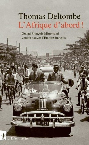 L'Afrique d'abord ! - Quand François Mitterrand voulait sauver l'Empire français 