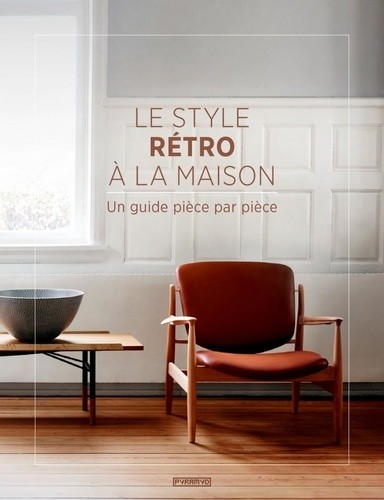  Le style rétro à la maison - Un guide pièce par pièce  