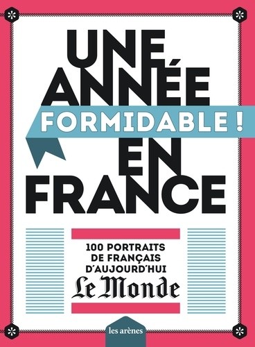  Une année formidable ! en France - 100 portraits de français d'aujourd'hui  