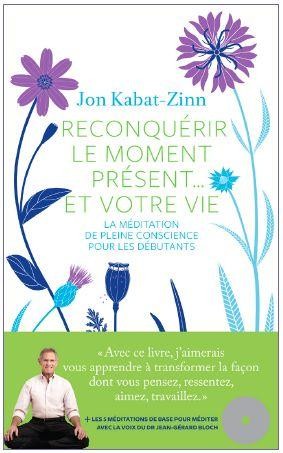  Reconquérir le moment présent... et votre vie ; la méditation pour les débutants  