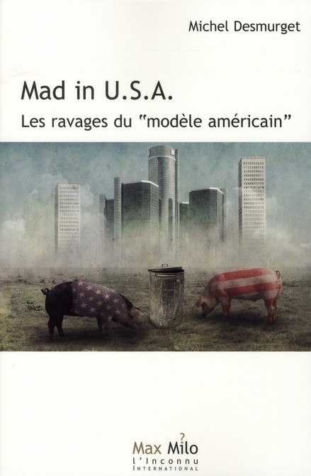  Mad in U.S.A. ; les ravages du modèle américain 
