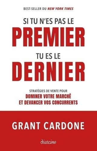  Si tu n'es pas le premier, tu es le dernier - Stratégies de vente pour dominer votre marché et devancer vos concurrents  