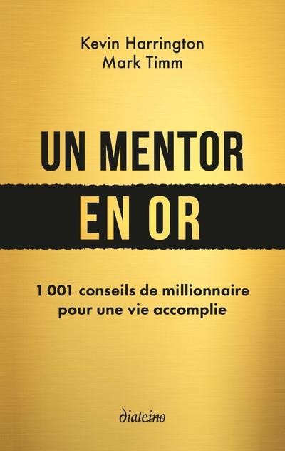  Un mentor en or : 1001 conseils de millionnaire pour une vie accomplie 