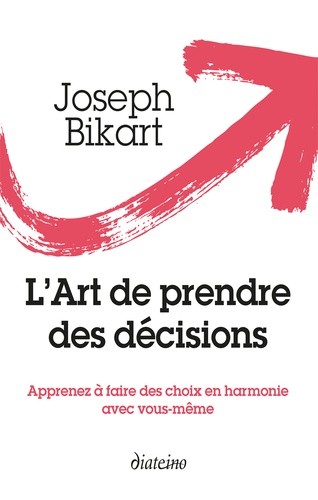  L'art de prendre des décisions - Apprenez à faire des choix en harmonie avec vous-même  