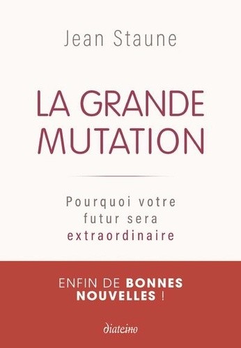  La grande mutation - Pourquoi votre futur sera extraordinaire  