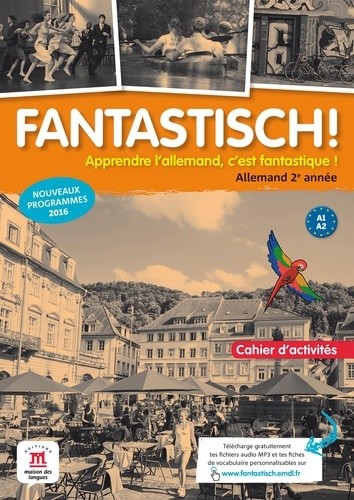 Allemand 2e année A1-A2 Fantastisch ! - Cahier d'activités  