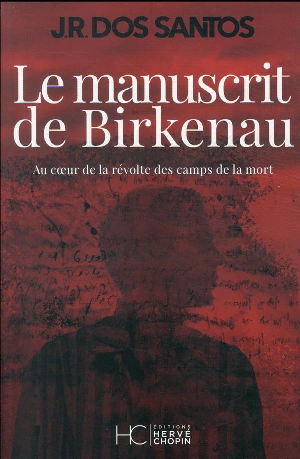  Le manuscrit de Birkenau : au coeur de la révolte des camps de la mort 