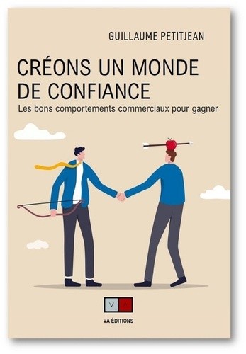  Créons un monde de confiance - Les bons comportements commerciaux pour gagner  