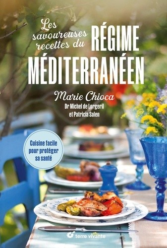  Les savoureuses recettes du régime méditerranéen - Cuisine facile pour protéger sa santé  