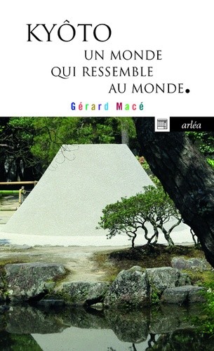  Kyôto, un monde qui ressemble au monde  