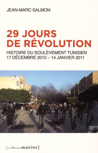  29 jours de révolution - Histoire du soulèvement tunisien, 17 décembre 2010 - 14 janvier 2011 