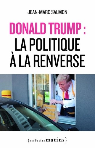  Donald Trump : la politique à la renverse  