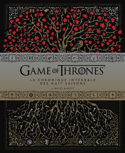  Game of Thrones - La chronique intégrale des huit saisons  