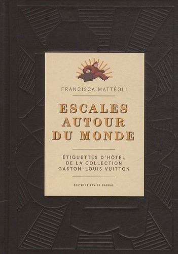  Escales autour du monde - Etiquettes d'hôtel de la collection Gaston-Louis Vuitton 