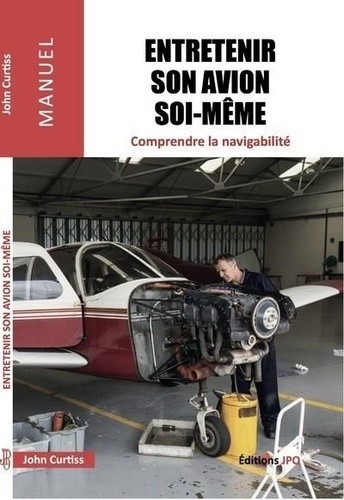  Entretenir son avion soi-même - Comprendre la navigabilité - Une introduction au règlement EASA Part M-L et à la réglementation française (annexe 1)  