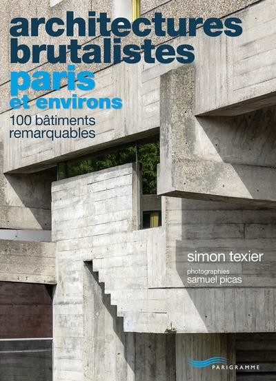  Architectures brutalistes ; Paris et environs 