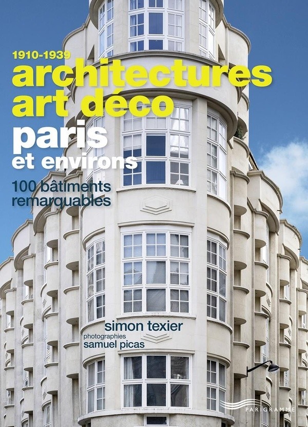 ARCHITECTURES ART DECO PARIS ET ENVIRONS - 100 BAT IMENTS REMARQUABLE