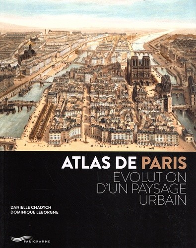  Atlas de Paris - Evolution d'un paysage urbain  