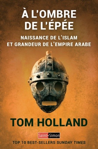  A l'ombre de l'épée - Naissance de l'islam et grandeur de l'empire arabe  