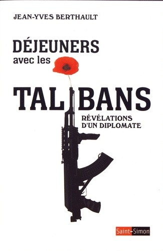  Déjeuners avec les talibans - Révélations d'un diplomate  