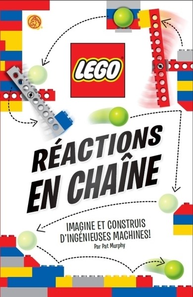 LEGO, Construis, Invente, Joue ! - Imagine et construis d'ingénieuses machines ! : Lego réactions en chaine