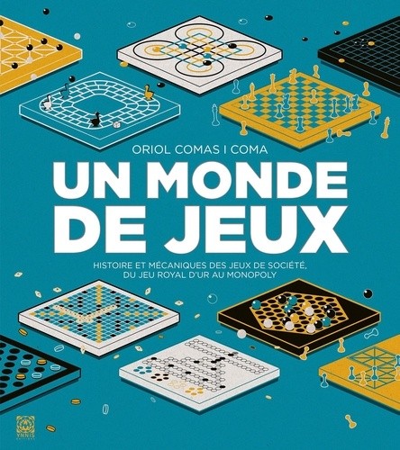  Un monde de jeux - Histoire et mécaniques des jeux de société, du Jeu royal d'Ur au Monopoly  