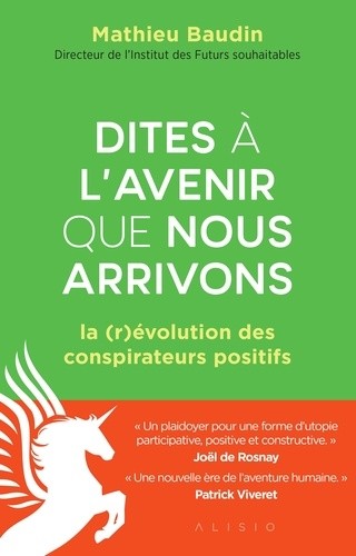  Dites à l'avenir que nous arrivons - La (r)évolution des conspirateurs positifs  
