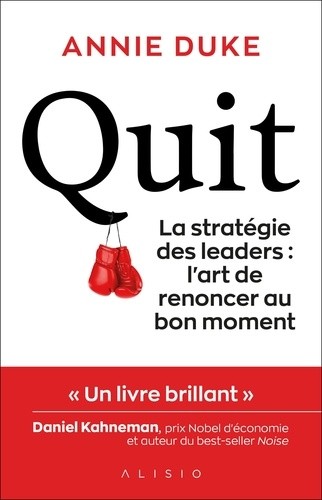  Quit - La stratégie des leaders : l'art de renoncer au bon moment  