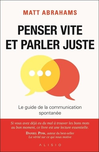  Penser vite et parler juste - Le guide de la communication spontanée 